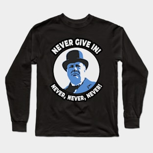 👑 Never Give in, Winston Churchill Motivational Quote Long Sleeve T-Shirt